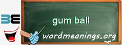 WordMeaning blackboard for gum ball